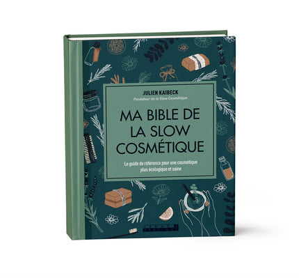 My slow cosmetics bible - Julien Kaibeck