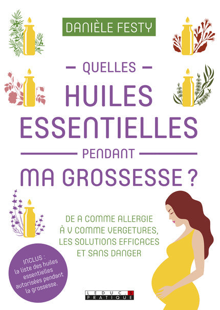 Quelles huiles essentielles pendant ma grossesse ? - Danièle Festy