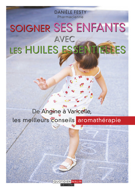 Soigner ses enfants avec les huiles essentielles - Danièle Festy